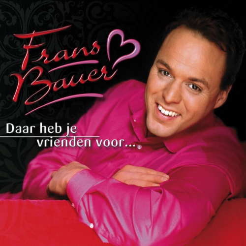 BAUER, FRANS - DAAR HEB JE VRIENDEN VOOR...BAUER, FRANS - DAAR HEB JE VRIENDEN VOOR....jpg